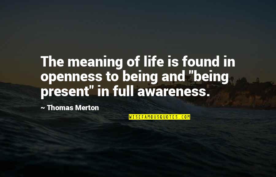 Being Different And Unique Quotes By Thomas Merton: The meaning of life is found in openness