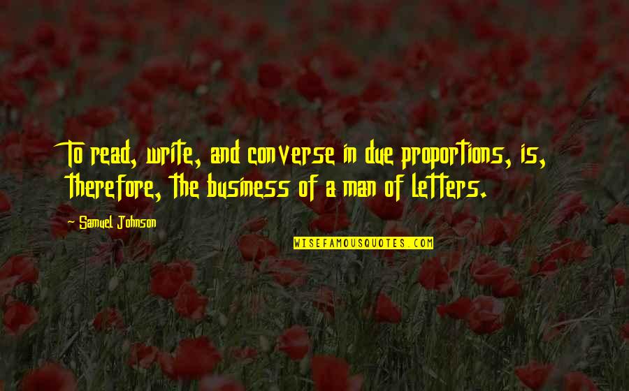 Being Different From Everyone Else Quotes By Samuel Johnson: To read, write, and converse in due proportions,