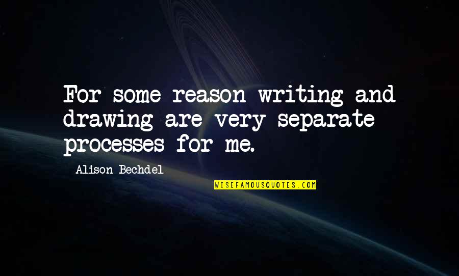 Being Different From Society Quotes By Alison Bechdel: For some reason writing and drawing are very