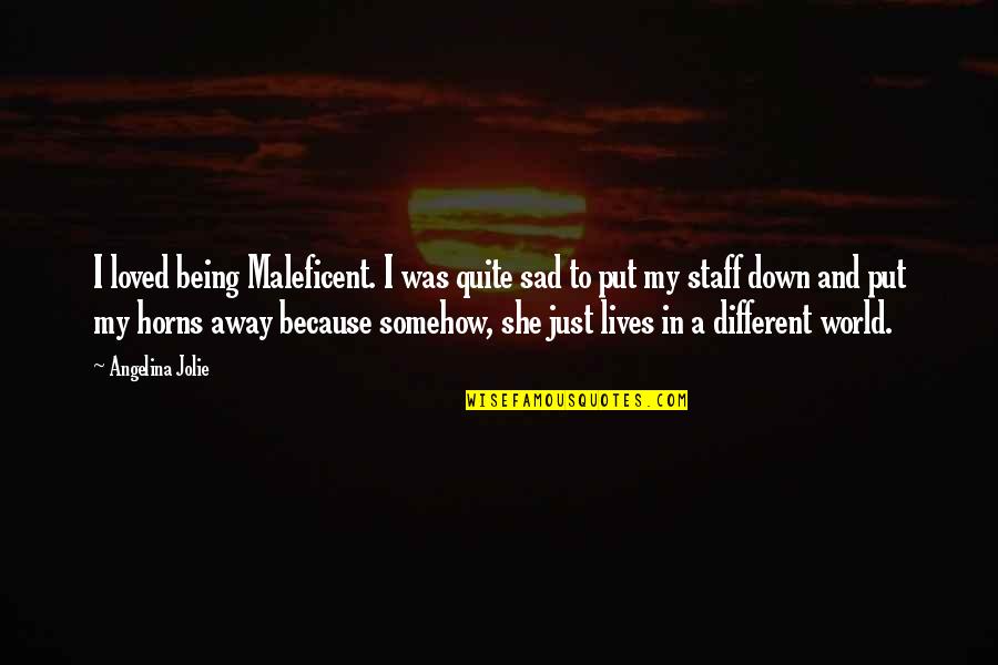 Being Different From The World Quotes By Angelina Jolie: I loved being Maleficent. I was quite sad