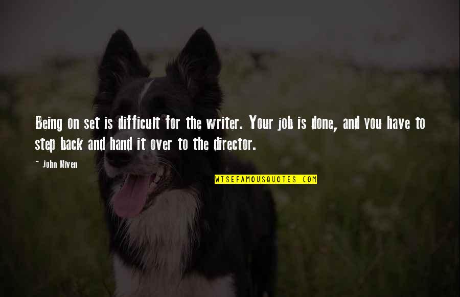 Being Difficult Quotes By John Niven: Being on set is difficult for the writer.