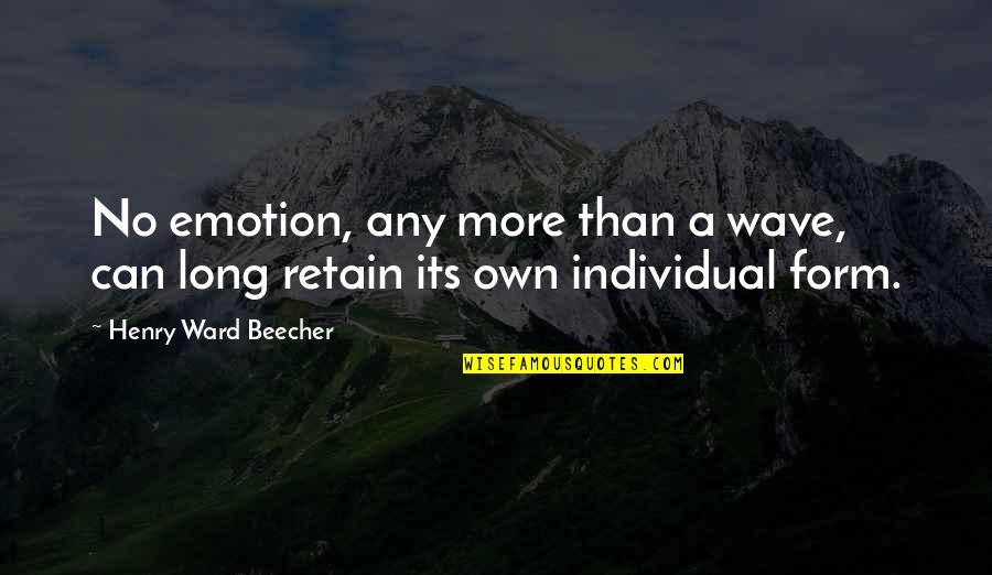 Being Diffident Quotes By Henry Ward Beecher: No emotion, any more than a wave, can