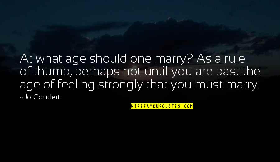 Being Directionless Quotes By Jo Coudert: At what age should one marry? As a