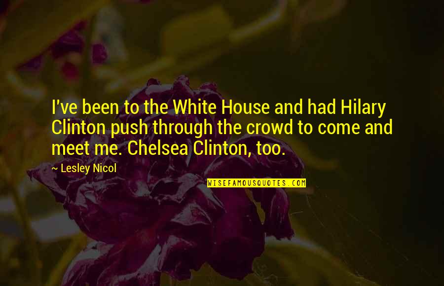 Being Disappointed In A Relationship Quotes By Lesley Nicol: I've been to the White House and had
