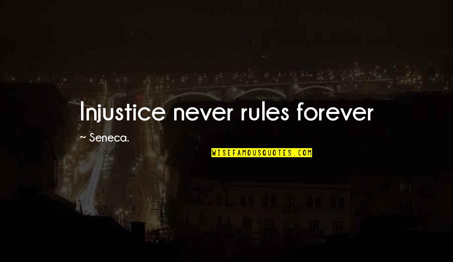 Being Disappointed In Your Boyfriend Quotes By Seneca.: Injustice never rules forever Being Disappointed In Your Boyfriend Quotes By Seneca.: Injustice never rules forever