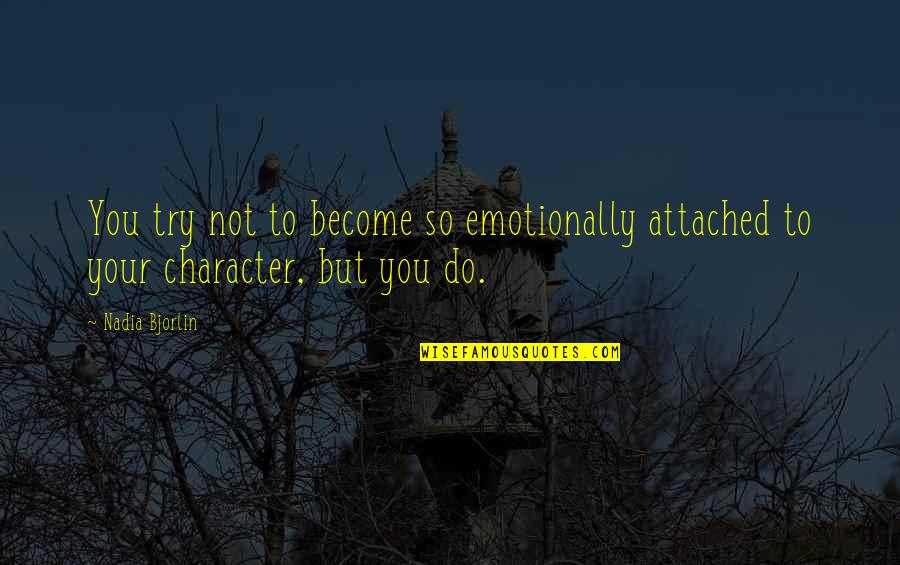 Being Disappointed In Your Child Quotes By Nadia Bjorlin: You try not to become so emotionally attached