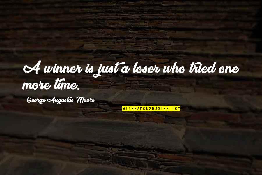 Being Disappointed In Your Family Quotes By George Augustus Moore: A winner is just a loser who tried