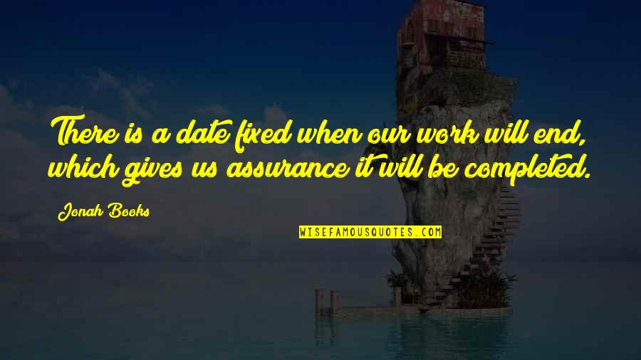 Being Discharged Quotes By Jonah Books: There is a date fixed when our work