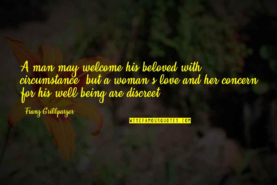 Being Discreet Quotes By Franz Grillparzer: A man may welcome his beloved with circumstance,