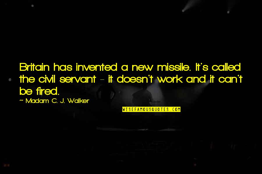 Being Disdainful Quotes By Madam C. J. Walker: Britain has invented a new missile. It's called