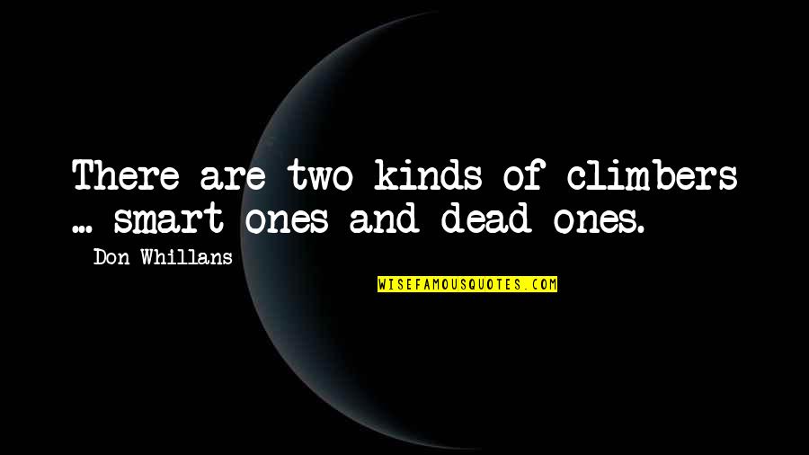 Being Disheartened Quotes By Don Whillans: There are two kinds of climbers ... smart