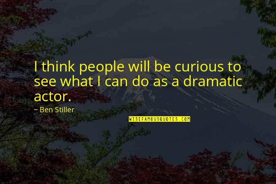 Being Disliked By Someone Quotes By Ben Stiller: I think people will be curious to see