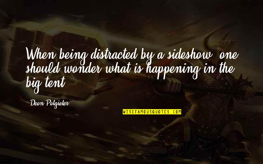 Being Distracted Quotes By Deon Potgieter: When being distracted by a sideshow, one should