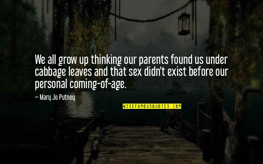 Being Disturbed Quotes By Mary Jo Putney: We all grow up thinking our parents found