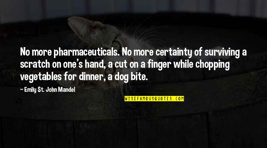 Being Ditched By Your Boyfriend Quotes By Emily St. John Mandel: No more pharmaceuticals. No more certainty of surviving