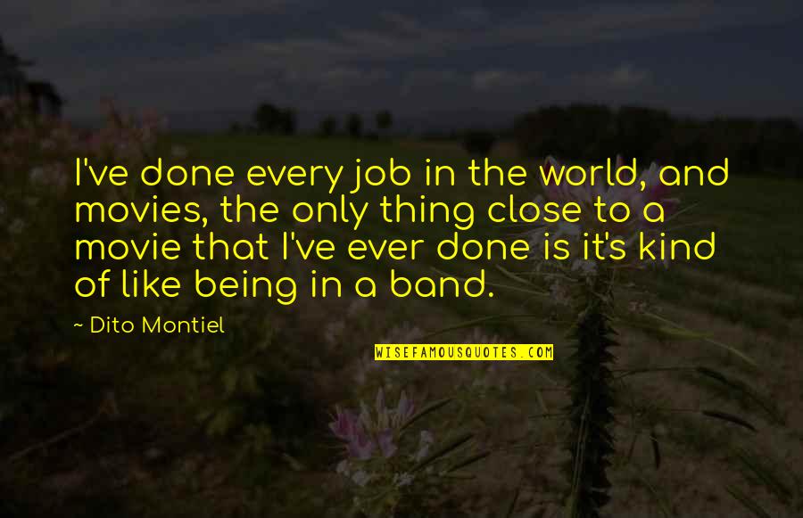 Being Done Over Quotes By Dito Montiel: I've done every job in the world, and