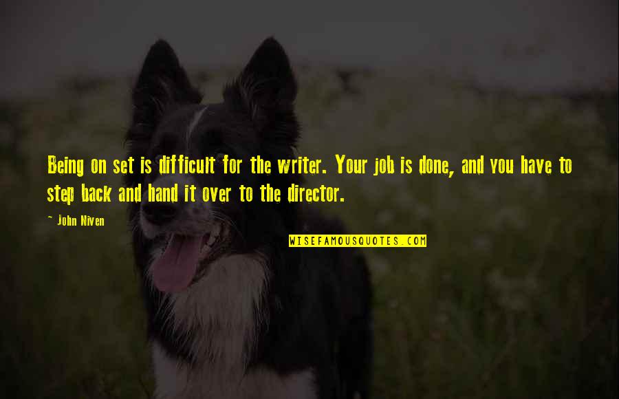 Being Done Over Quotes By John Niven: Being on set is difficult for the writer.