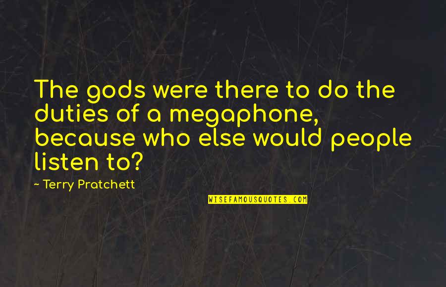 Being Done Waiting Quotes By Terry Pratchett: The gods were there to do the duties