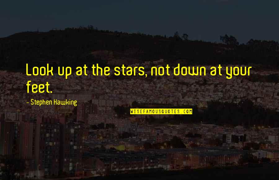 Being Done With Being Used Quotes By Stephen Hawking: Look up at the stars, not down at