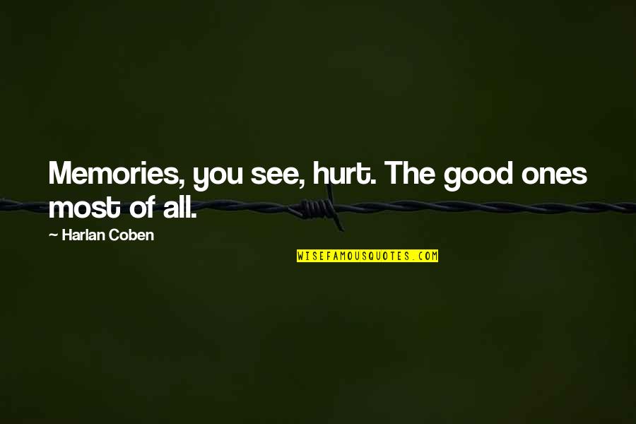 Being Doubted In Sports Quotes By Harlan Coben: Memories, you see, hurt. The good ones most