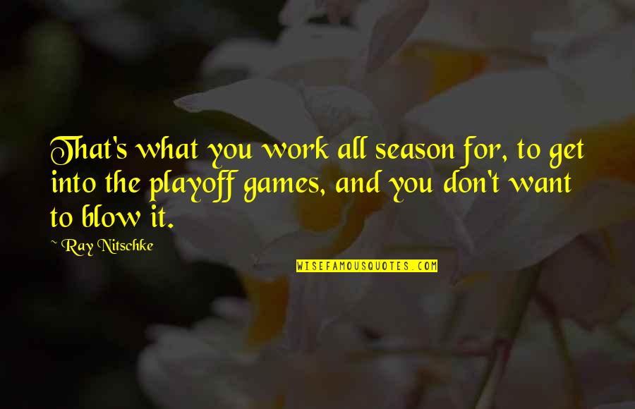 Being Doubted In Sports Quotes By Ray Nitschke: That's what you work all season for, to