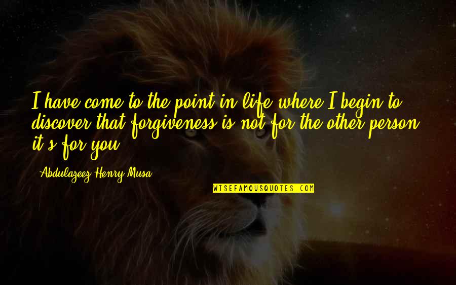 Being Doubted Quotes By Abdulazeez Henry Musa: I have come to the point in life