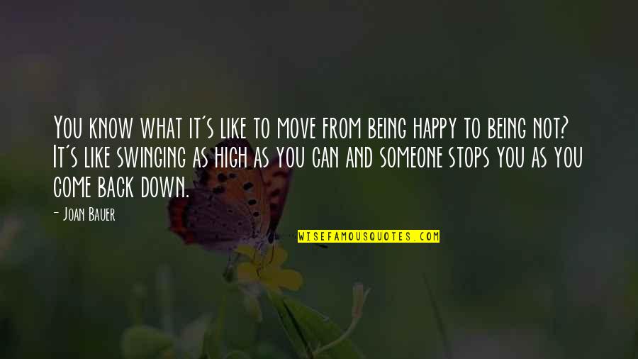 Being Down Quotes By Joan Bauer: You know what it's like to move from Being Down Quotes By Joan Bauer: You know what it's like to move from