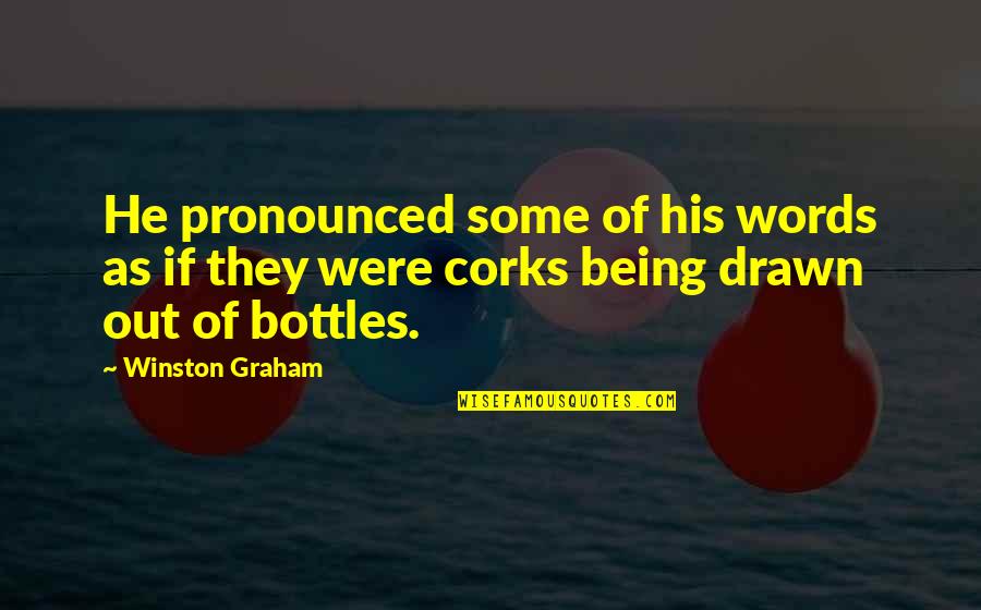 Being Drawn In Quotes By Winston Graham: He pronounced some of his words as if