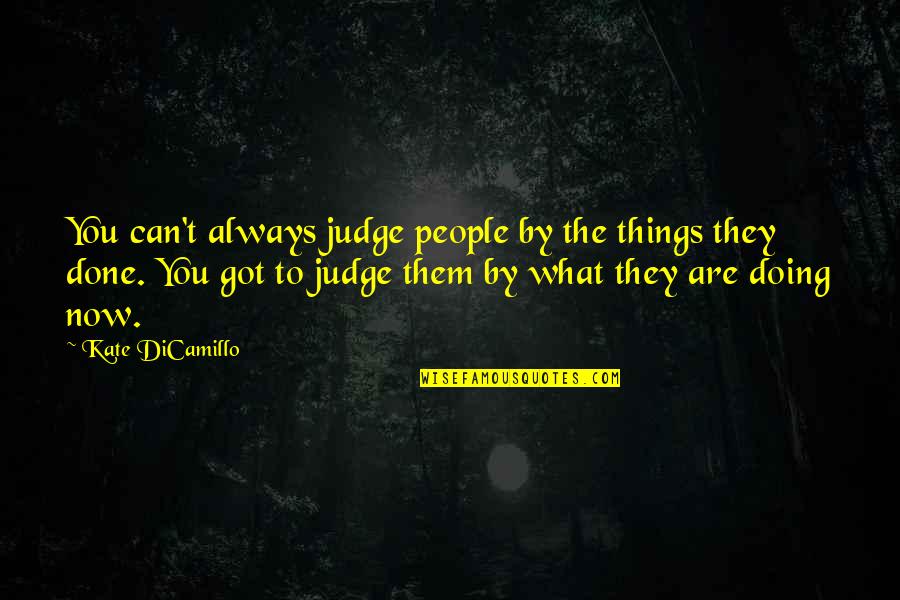 Being Drawn To Someone Quotes By Kate DiCamillo: You can't always judge people by the things