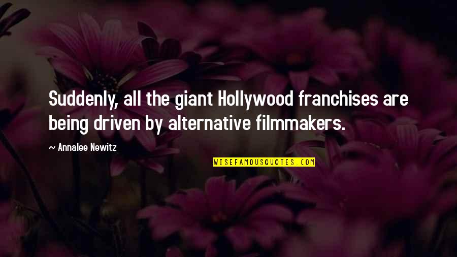 Being Driven Quotes By Annalee Newitz: Suddenly, all the giant Hollywood franchises are being