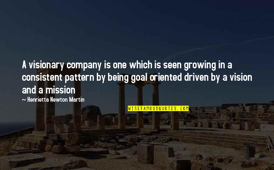 Being Driven Quotes By Henrietta Newton Martin: A visionary company is one which is seen
