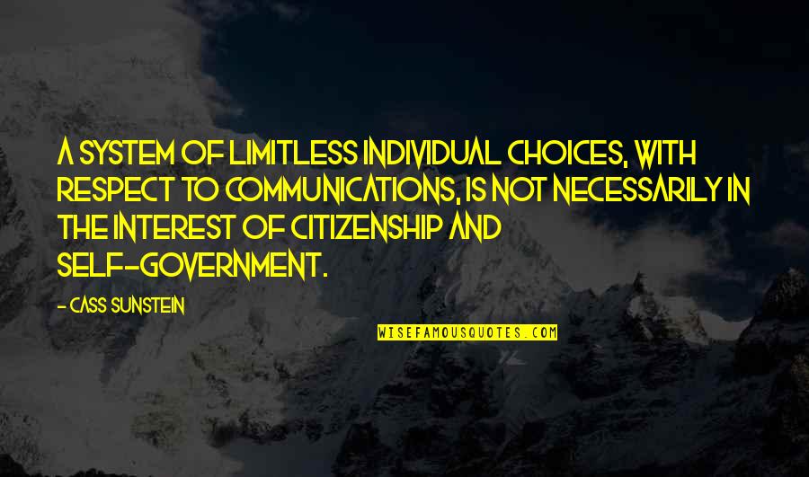 Being Driven To Succeed Quotes By Cass Sunstein: A system of limitless individual choices, with respect