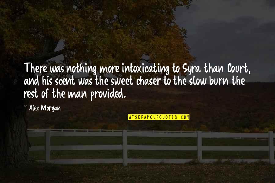 Being Drug Free Quotes By Alex Morgan: There was nothing more intoxicating to Syra than