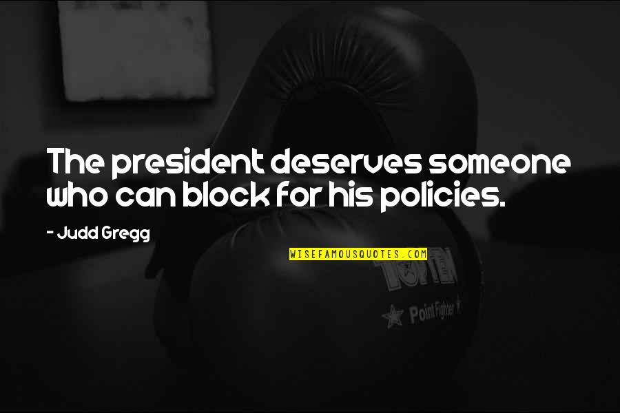 Being Drug Free Quotes By Judd Gregg: The president deserves someone who can block for