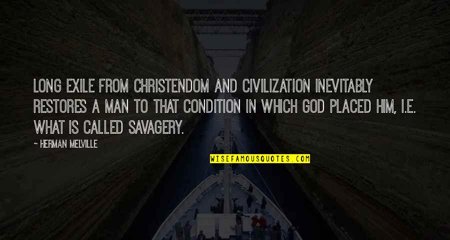 Being Drunk With Best Friends Quotes By Herman Melville: Long exile from Christendom and civilization inevitably restores Being Drunk With Best Friends Quotes By Herman Melville: Long exile from Christendom and civilization inevitably restores