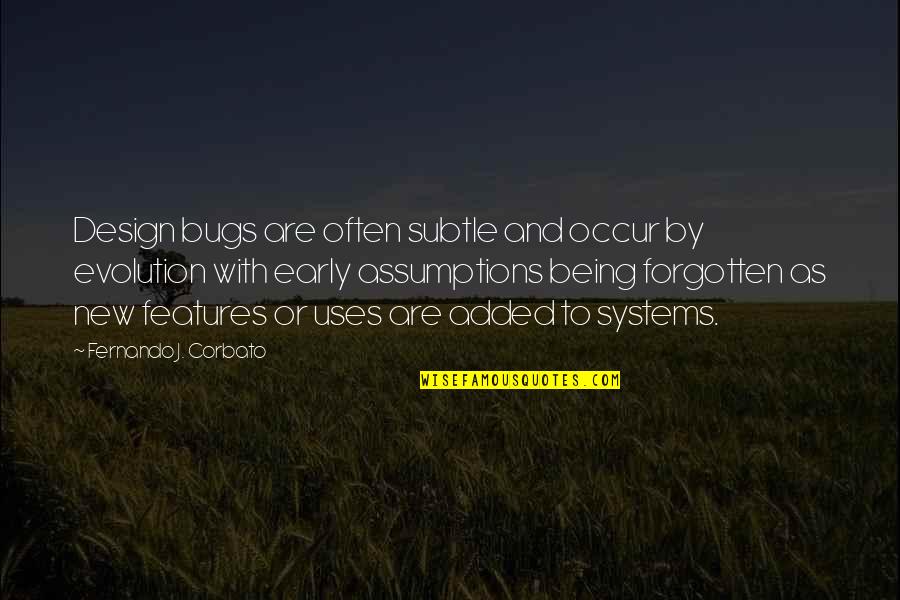 Being Early Quotes By Fernando J. Corbato: Design bugs are often subtle and occur by Being Early Quotes By Fernando J. Corbato: Design bugs are often subtle and occur by