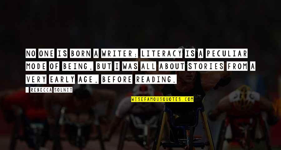 Being Early Quotes By Rebecca Solnit: No one is born a writer; literacy is Being Early Quotes By Rebecca Solnit: No one is born a writer; literacy is