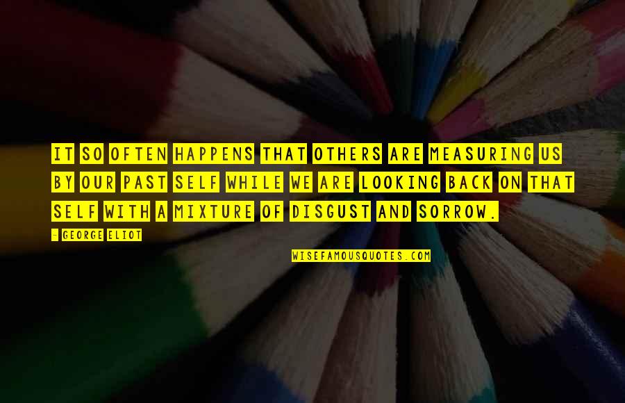 Being Eaten Quotes By George Eliot: It so often happens that others are measuring