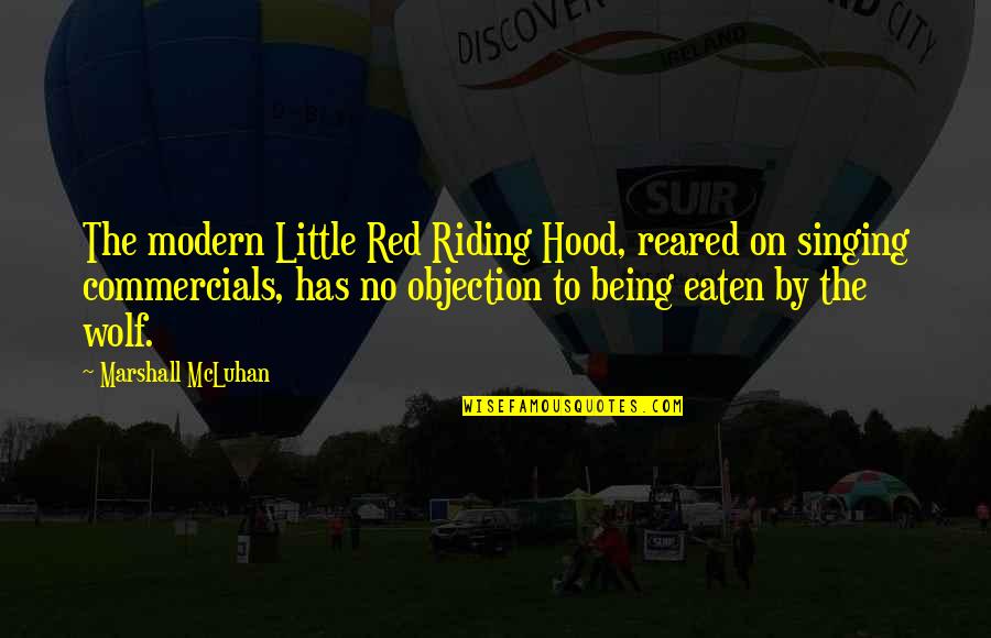 Being Eaten Quotes By Marshall McLuhan: The modern Little Red Riding Hood, reared on