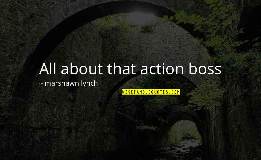 Being Eco Friendly Quotes By Marshawn Lynch: All about that action boss