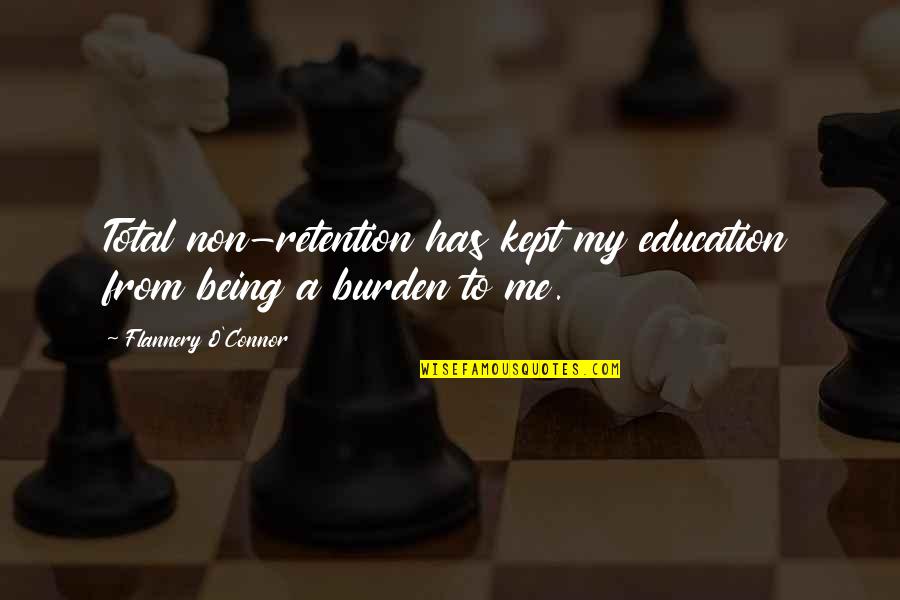 Being Education Quotes By Flannery O'Connor: Total non-retention has kept my education from being