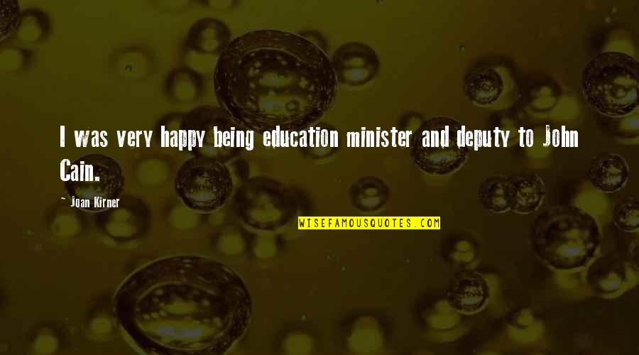 Being Education Quotes By Joan Kirner: I was very happy being education minister and