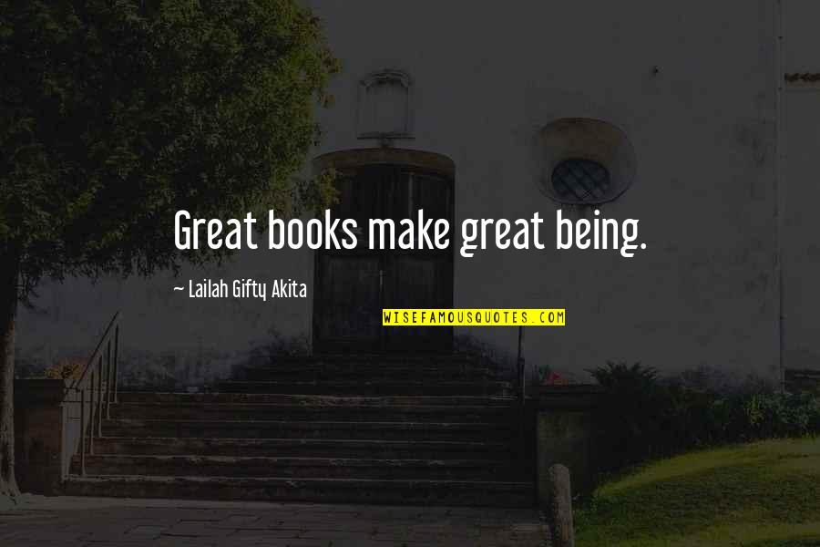 Being Education Quotes By Lailah Gifty Akita: Great books make great being.