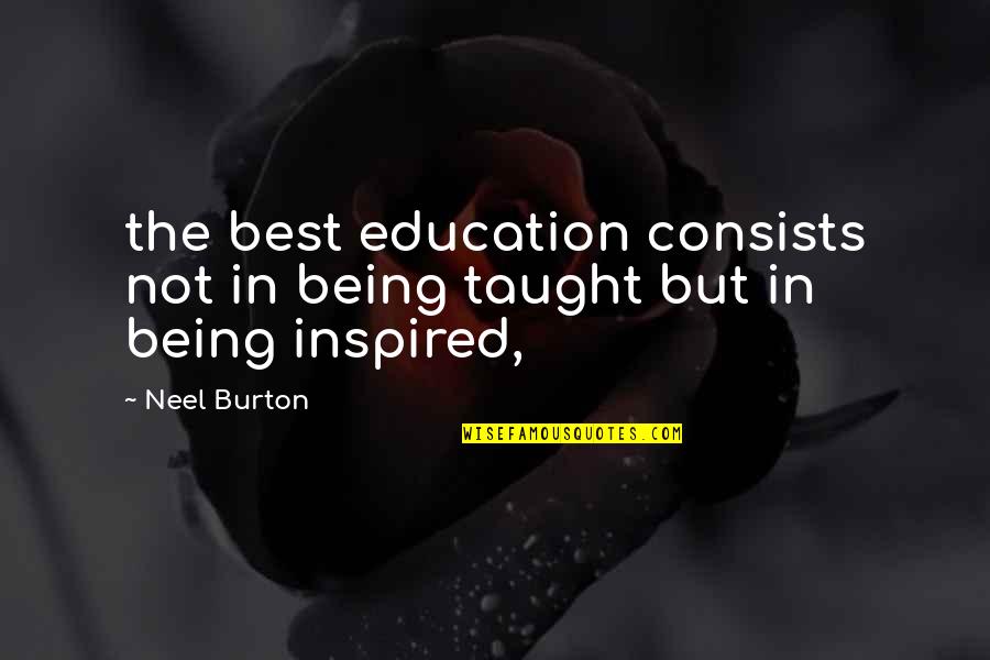 Being Education Quotes By Neel Burton: the best education consists not in being taught