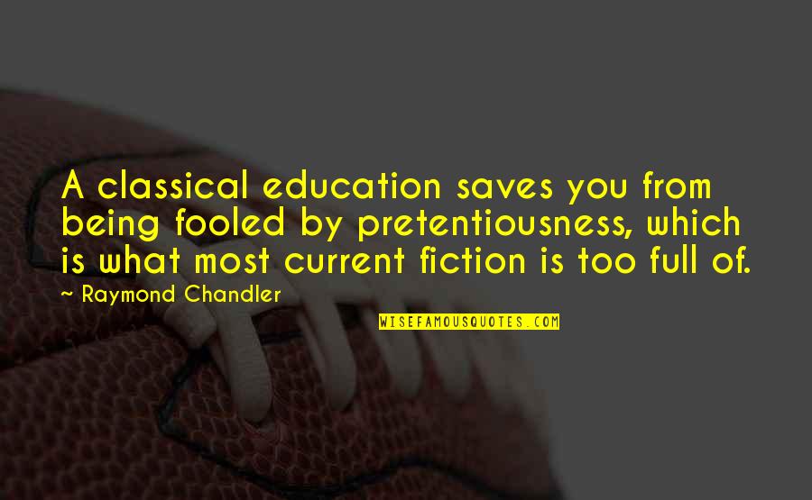Being Education Quotes By Raymond Chandler: A classical education saves you from being fooled