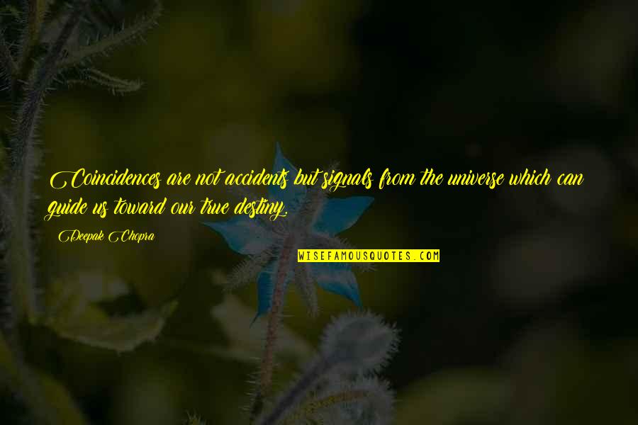 Being Eight Years Old Quotes By Deepak Chopra: Coincidences are not accidents but signals from the