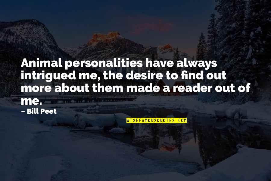 Being Elated Quotes By Bill Peet: Animal personalities have always intrigued me, the desire Being Elated Quotes By Bill Peet: Animal personalities have always intrigued me, the desire
