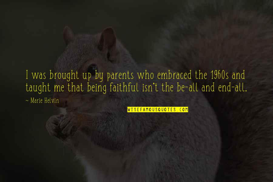 Being Embraced Quotes By Marie Helvin: I was brought up by parents who embraced