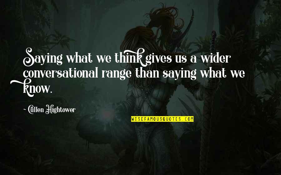 Being Engaged To Your Best Friend Quotes By Cullen Hightower: Saying what we think gives us a wider Being Engaged To Your Best Friend Quotes By Cullen Hightower: Saying what we think gives us a wider