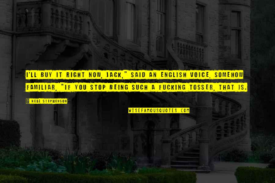 Being English Quotes By Neal Stephenson: I'll buy it right now, Jack," said an Being English Quotes By Neal Stephenson: I'll buy it right now, Jack," said an